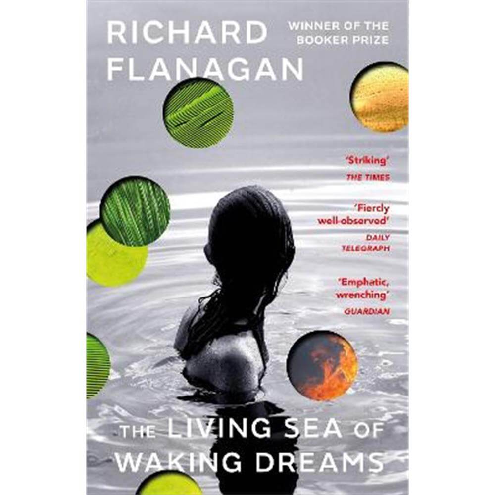 The Living Sea of Waking Dreams: From the Booker prize-winning author of The Narrow Road to the Deep North (Paperback) - Richard Flanagan